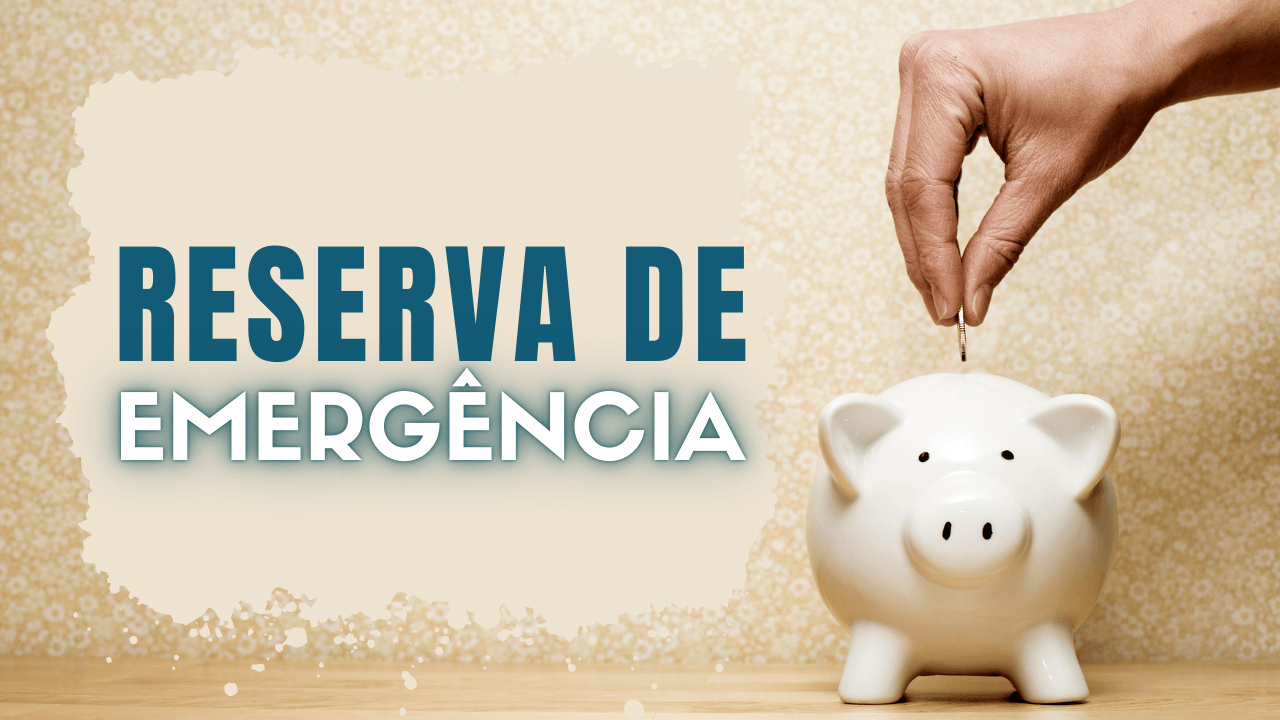 Reserva de Emergência: Por Que é Essencial e Como Construir a Sua a Partir de Hoje.